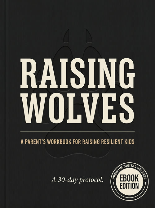 Raising Wolves Workbook: A Parents Workbook for Raising Resilient Kids